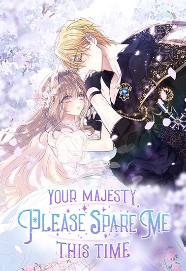 Your Majesty, Please Spare Me This Time