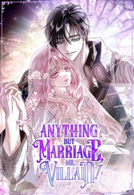 Anything but Marriage, Mr. Villain!